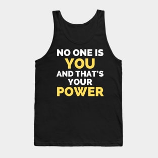 No One Is You And That's Your Power Tank Top